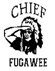 CHIEF FUGAWEE