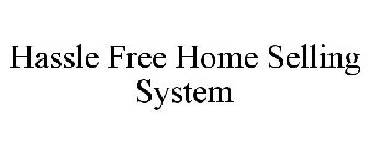 HASSLE FREE HOME SELLING SYSTEM