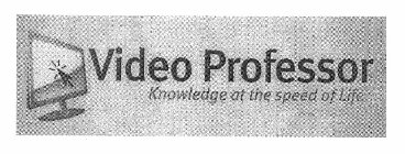 VIDEO PROFESSOR KNOWLEDGE AT THE SPEED OF LIFE