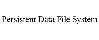 PERSISTENT DATA FILE SYSTEM