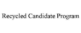 RECYCLED CANDIDATE PROGRAM