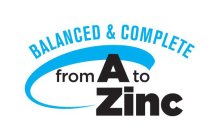 BALANCED & COMPLETE FROM A TO ZINC