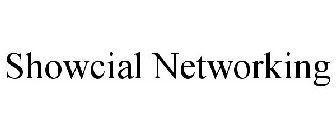 SHOWCIAL NETWORKING