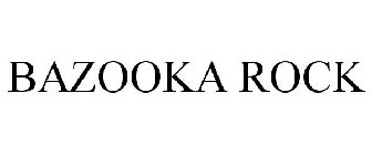 BAZOOKA ROCK