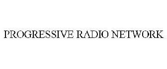 PROGRESSIVE RADIO NETWORK
