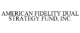 AMERICAN FIDELITY DUAL STRATEGY FUND, INC.