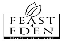 FEAST OF EDEN CREATING FINE FOODS