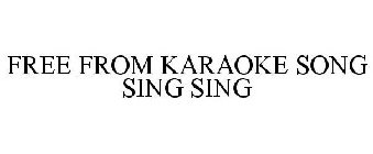 FREE FROM KARAOKE SONG SING SING