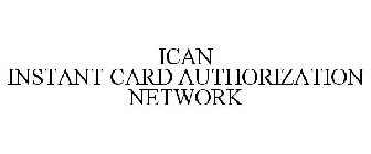 ICAN INSTANT CARD AUTHORIZATION NETWORK