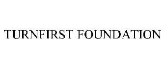 TURNFIRST FOUNDATION