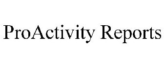 PROACTIVITY REPORTS