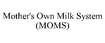MOTHER'S OWN MILK SYSTEM (MOMS)