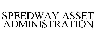 SPEEDWAY ASSET ADMINISTRATION