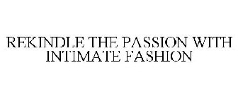 REKINDLE THE PASSION WITH INTIMATE FASHION