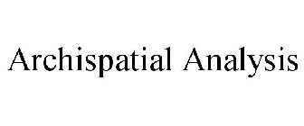 ARCHISPATIAL ANALYSIS