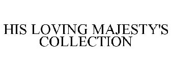 HIS LOVING MAJESTY'S COLLECTION