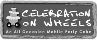 CELEBRATION ON WHEELS AN ALL OCCASION MOBILE PARTY CAKE