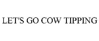 LET'S GO COW TIPPING