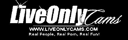 LIVE ONLY CAMS WWW.LIVEONLYCAMS.COM REAL PEOPLE, REAL PORN, REAL FUN!