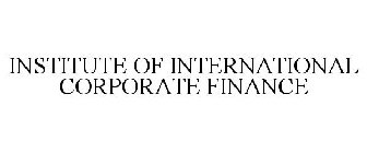 INSTITUTE OF INTERNATIONAL CORPORATE FINANCE