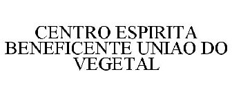 CENTRO ESPIRITA BENEFICENTE UNIAO DO VEGETAL