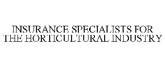 INSURANCE SPECIALISTS FOR THE HORTICULTURAL INDUSTRY