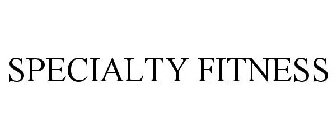 SPECIALTY FITNESS