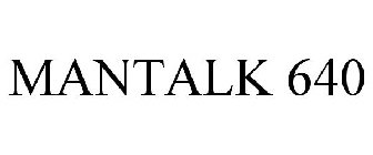 MANTALK 640