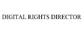 DIGITAL RIGHTS DIRECTOR