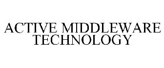 ACTIVE MIDDLEWARE TECHNOLOGY