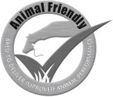 ANIMAL FRIENDLY BRED TO DELIVER IMPROVED ANIMAL PERFORMANCE