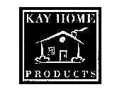 KAY HOME PRODUCTS