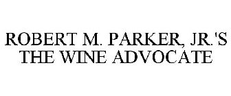 ROBERT M. PARKER, JR.'S THE WINE ADVOCATE