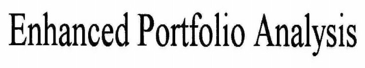 ENHANCED PORTFOLIO ANALYSIS (EPA)