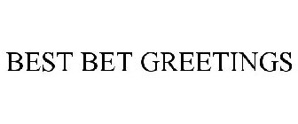 BEST BET GREETINGS