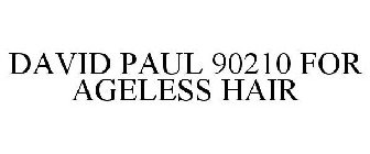 DAVID BROWN 90210 FOR AGELESS HAIR