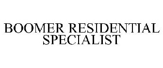 BOOMER RESIDENTIAL SPECIALIST