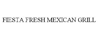 FIESTA FRESH MEXICAN GRILL