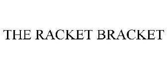 THE RACKET BRACKET