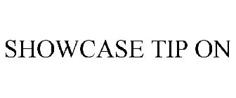 SHOWCASE TIP ON