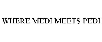 WHERE MEDI MEETS PEDI