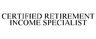 CERTIFIED RETIREMENT INCOME SPECIALIST