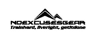 NOEXCUSESGEAR TRAINHARD, LIVERIGHT, GETITDONE