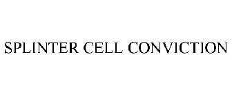 SPLINTER CELL CONVICTION