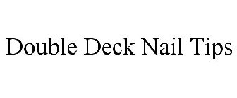 DOUBLE DECK NAIL TIPS