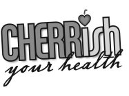 CHERRISH YOUR HEALTH