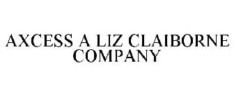AXCESS A LIZ CLAIBORNE COMPANY