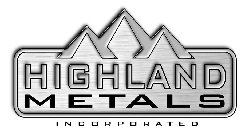 HIGHLAND METALS INCORPORATED