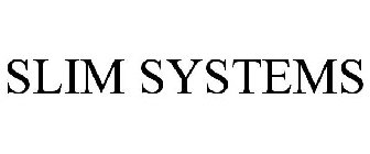 SLIM SYSTEMS