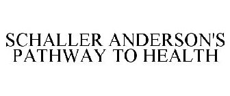 SCHALLER ANDERSON'S PATHWAY TO HEALTH